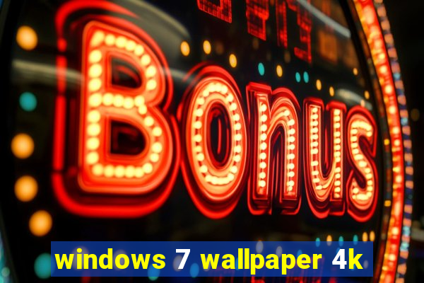 windows 7 wallpaper 4k